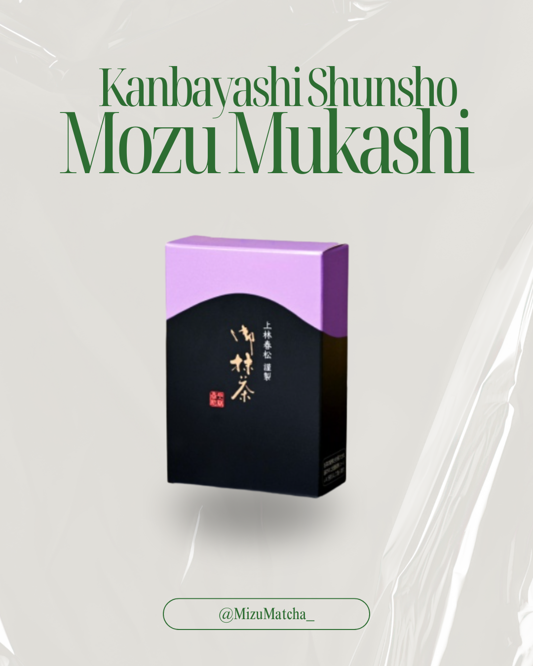 Matcha Mozu Mukashi | Kanbayashi Shunsho | 40g Box
